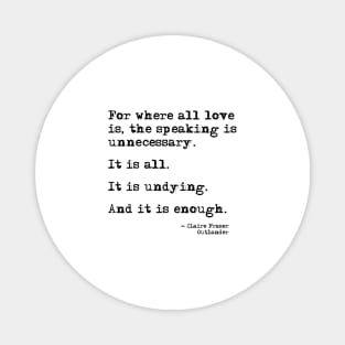 Where all love is - Outlander quote Magnet